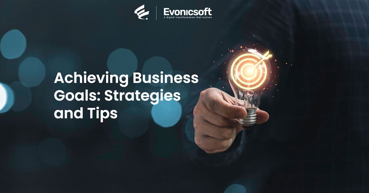 Achieving Business Goals: Strategies and Tips