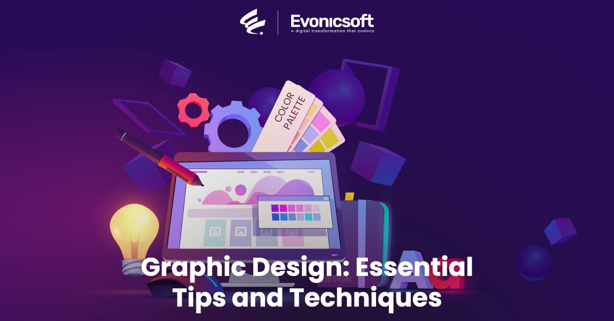 Graphic Design: Essential Tips and Techniques