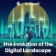 The Evolution of the Digital Landscape