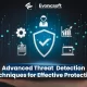 Adv. Threat Detection Techniques for Effective Protection